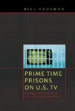 Prime Time Prisons on U.S. TV: Representation of Incarceration (Media and Culture)