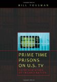Prime Time Prisons on U.S. TV: Representation of Incarceration (Media and Culture)