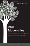 Arab Modernities: Islamism, Nationalism, and Liberalism in the Post-Colonial Arab World (Postcolonial Studies)