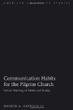 Communication Habits for the Pilgrim Church: Vatican Teaching on Media and Society (American University Studies)