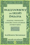 Buffoonery in Irish Drama (Irish Studies)