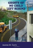 Ghosts of No Child Left Behind (Counterpoints: Studies in the Postmodern Theory of Education)