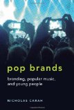 Pop Brands: Branding, Popular Music, and Young People (Mediated Youth)