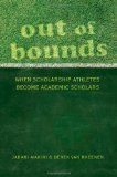 Out of Bounds: When Scholarship Athletes Become Academic Scholars