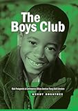 The Boys Club (Masculinity Studies: Literary and Cultural Representations)