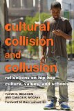 Cultural Collision and Collusion: Reflections on Hip-Hop Culture, Values, and Schools<BR> Foreword by Marc Lamont Hill (Educational Psychology: Critical Pedagogical Perspectives)