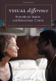 Visual «difference»: Postcolonial Studies and Intercultural Cinema (Framing Film)