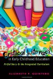 Critical Literacy in Early Childhood Education: Artful Story and the Integrated Curriculum (Rethinking Childhood)