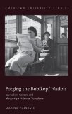Forging the Bubikopf Nation: Journalism, Gender and Modernity in Interwar Yugoslavia (American University Studies)