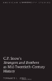 C.P. Snow's <I>Strangers and Brothers</I> as Mid-Twentieth-Century History (American University Studies Series IV, English Language and Literature)