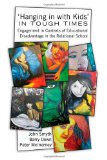 â€˜Hanging in with Kidsâ€™ in Tough Times: Engagement in Contexts of Educational Disadvantage in the Relational School (Adolescent Cultures, School, and Society)