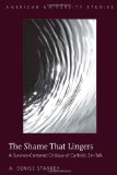 The Shame That Lingers: A Survivor-Centered Critique of Catholic Sin-Talk (American University Studies. Series VII. Theology and Religion)