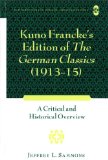 Kuno Francke's Edition of <I>The German Classics</I> (1913-15): A Critical and Historical Overview (New Directions in German-American Studies)
