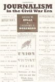 Journalism in the Civil War Era (Mediating American History)