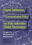 Digital Solidarities, Communication Policy and Multi-stakeholder Global Governance: The Legacy of the World Summit on the Information Society