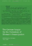 The German League for the Prevention of Women's Emancipation (American University Studies Series Xxvii, Feminist Studies)