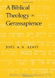 A Biblical Theology of Gerassapience (Studies in Biblical Literature)