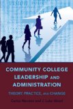 Community College Leadership and Administration (Education Management: Contexts, Constituents, and Communities)