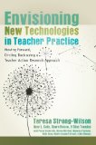 Envisioning New Technologies in Teacher Practice (New Literacies and Digital Epistemologies)