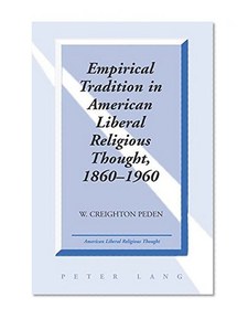 Empirical Tradition in American Liberal Religious Thought, 1860-1960