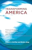Transforming America: Cultural Cohesion, Educational Achievement, and Global Competitiveness- Foreword by Jim Cummins (Educational Psychology)