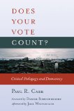 Does Your Vote Count?: Critical Pedagogy and Democracy (Counterpoints)