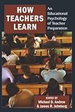 How Teachers Learn: An Educational Psychology of Teacher Preparation
