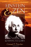 Einstein and Zen: Learning to Learn (Counterpoints: Studies in the Postmodern Theory of Education)