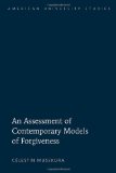 An Assessment of Contemporary Models of Forgiveness (American University Studies VII: Theology and Religion)