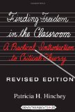 Finding Freedom in the Classroom: A Practical Introduction to Critical Theory (Counterpoints)