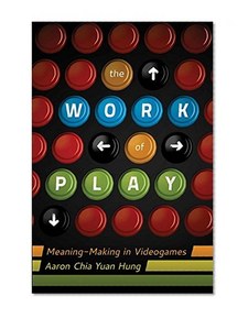 The Work of Play (New Literacies and Digital Epistemologies)