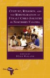 Culture, Religion, and the Reintegration of Female Child Soldiers in Northern Uganda (Bible and Theology in Africa)