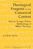 Theological Exegesis in the Canonical Context: Brevard Springs Childs' Methodology of Biblical Theology (Studies in Biblical Literature)