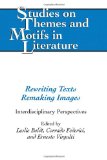 Rewriting Texts Remaking Images: Interdisciplinary Perspectives (Studies on Themes and Motifs in Literature)