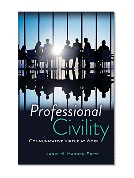Book Cover Professional Civility: Communicative Virtue at Work