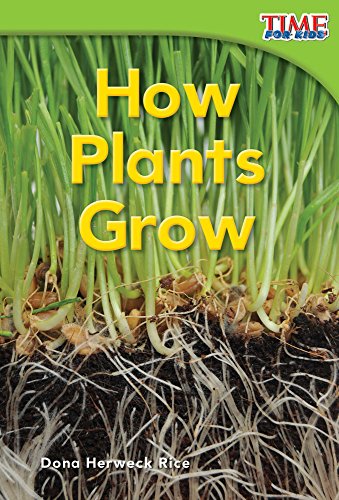 Book Cover Teacher Created Materials - TIME For Kids Informational Text: How Plants Grow - Grade 1 - Guided Reading Level E