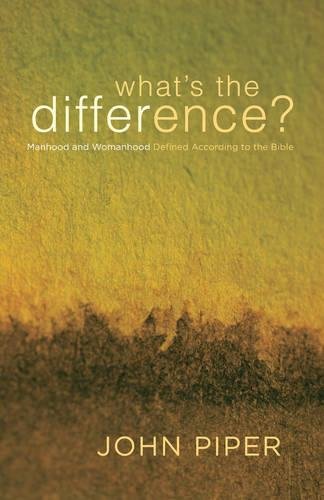 Book Cover What's the Difference?: Manhood and Womanhood Defined According to the Bible