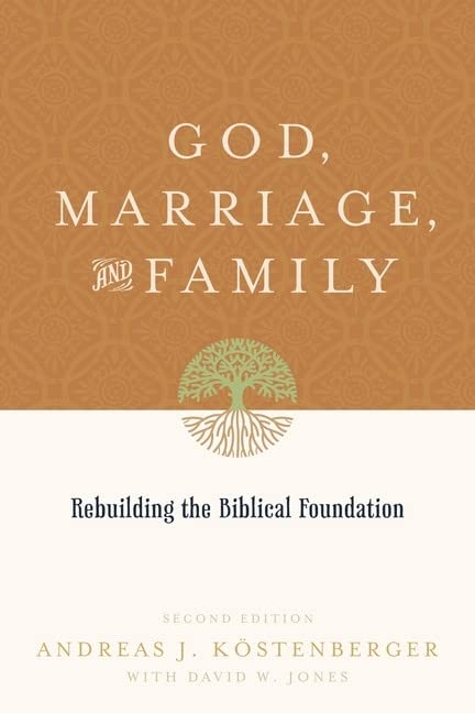 Book Cover God, Marriage, and Family: Rebuilding the Biblical Foundation (Second Edition)