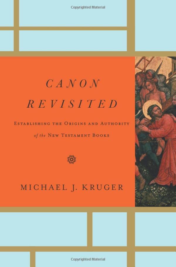 Book Cover Canon Revisited: Establishing the Origins and Authority of the New Testament Books