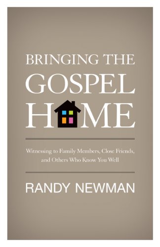 Book Cover Bringing the Gospel Home: Witnessing to Family Members, Close Friends, and Others Who Know You Well