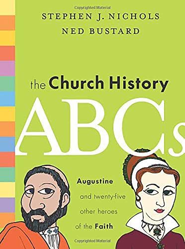 Book Cover The Church History ABCs: Augustine and 25 Other Heroes of the Faith