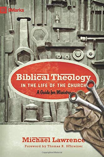 Book Cover Biblical Theology in the Life of the Church: A Guide for Ministry (9Marks)