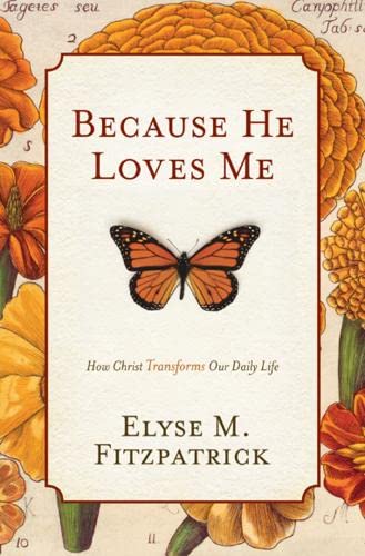 Book Cover Because He Loves Me: How Christ Transforms Our Daily Life