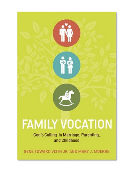Book Cover Family Vocation: God's Calling in Marriage, Parenting, and Childhood