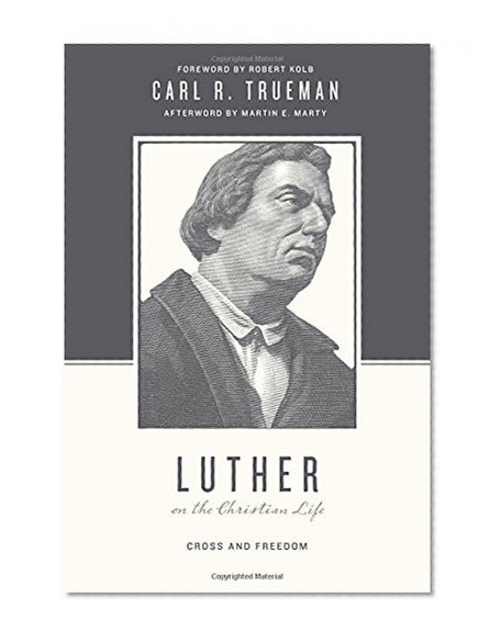 Book Cover Luther on the Christian Life: Cross and Freedom