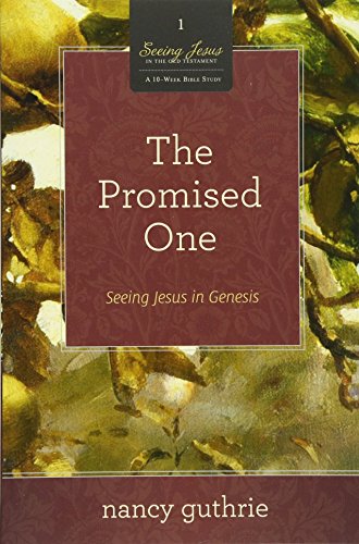 Book Cover The Promised One (A 10-week Bible Study): Seeing Jesus in Genesis