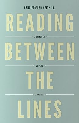 Book Cover Reading Between the Lines (Redesign): A Christian Guide to Literature (Turning Point Christian Worldview Series)