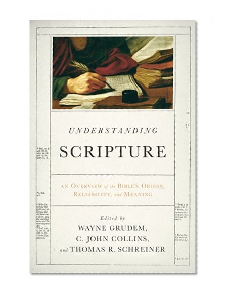 Book Cover Understanding Scripture: An Overview of the Bible's Origin, Reliability, and Meaning