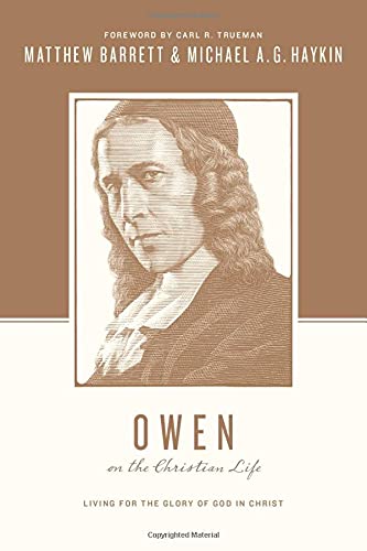Book Cover Owen on the Christian Life: Living for the Glory of God in Christ