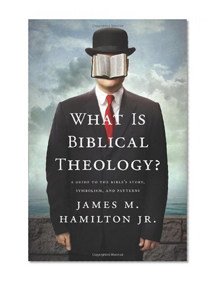 Book Cover What Is Biblical Theology?: A Guide to the Bible's Story, Symbolism, and Patterns